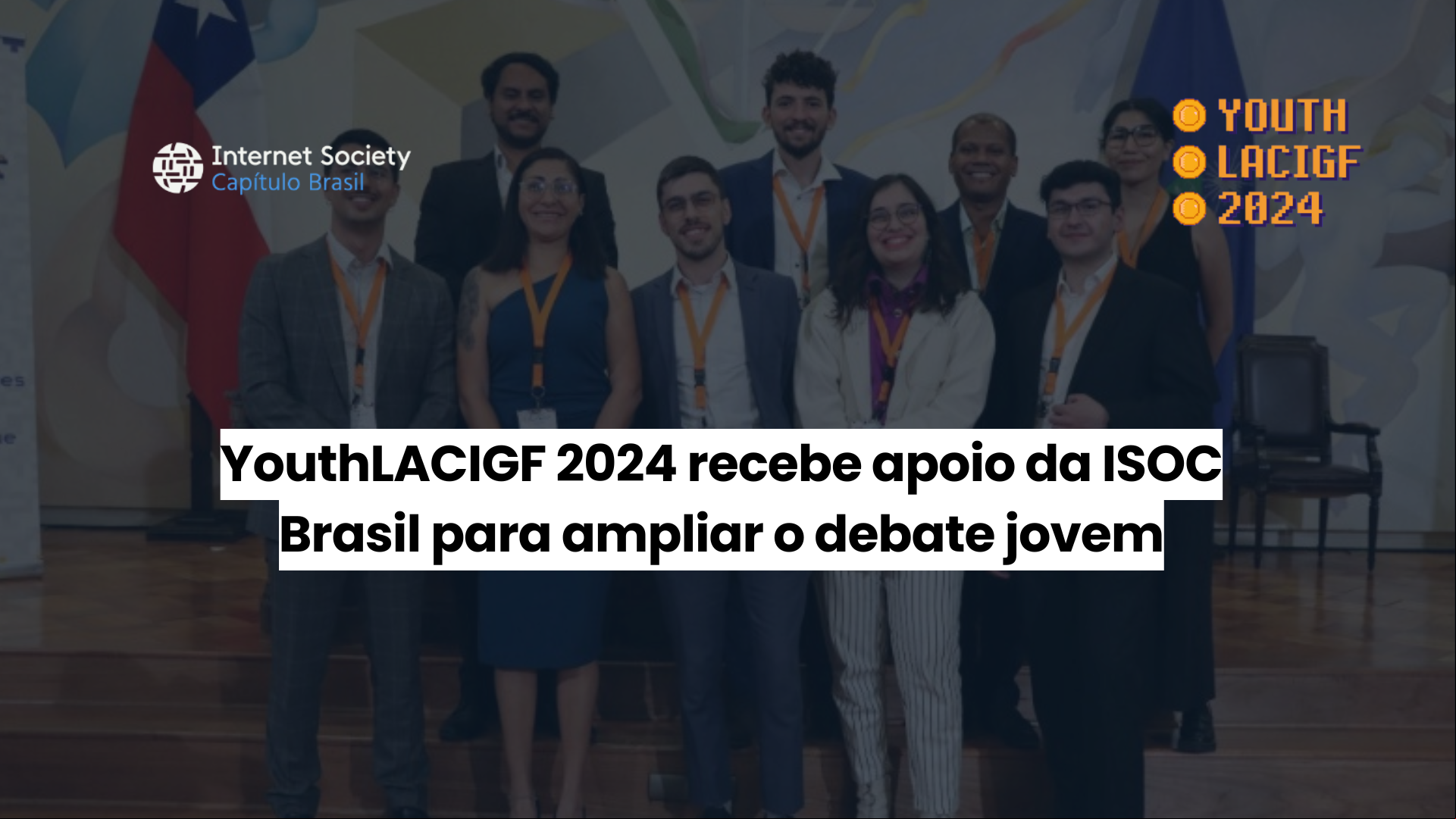 YouthLACIGF 2024 recebe apoio da ISOC Brasil para ampliar o debate jovem